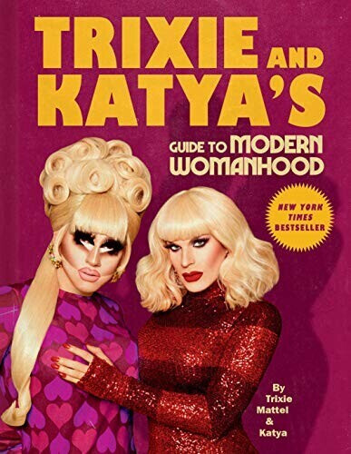 Trixie and Katya's Guide to Modern Womanhood (ISBN:9780593086704]