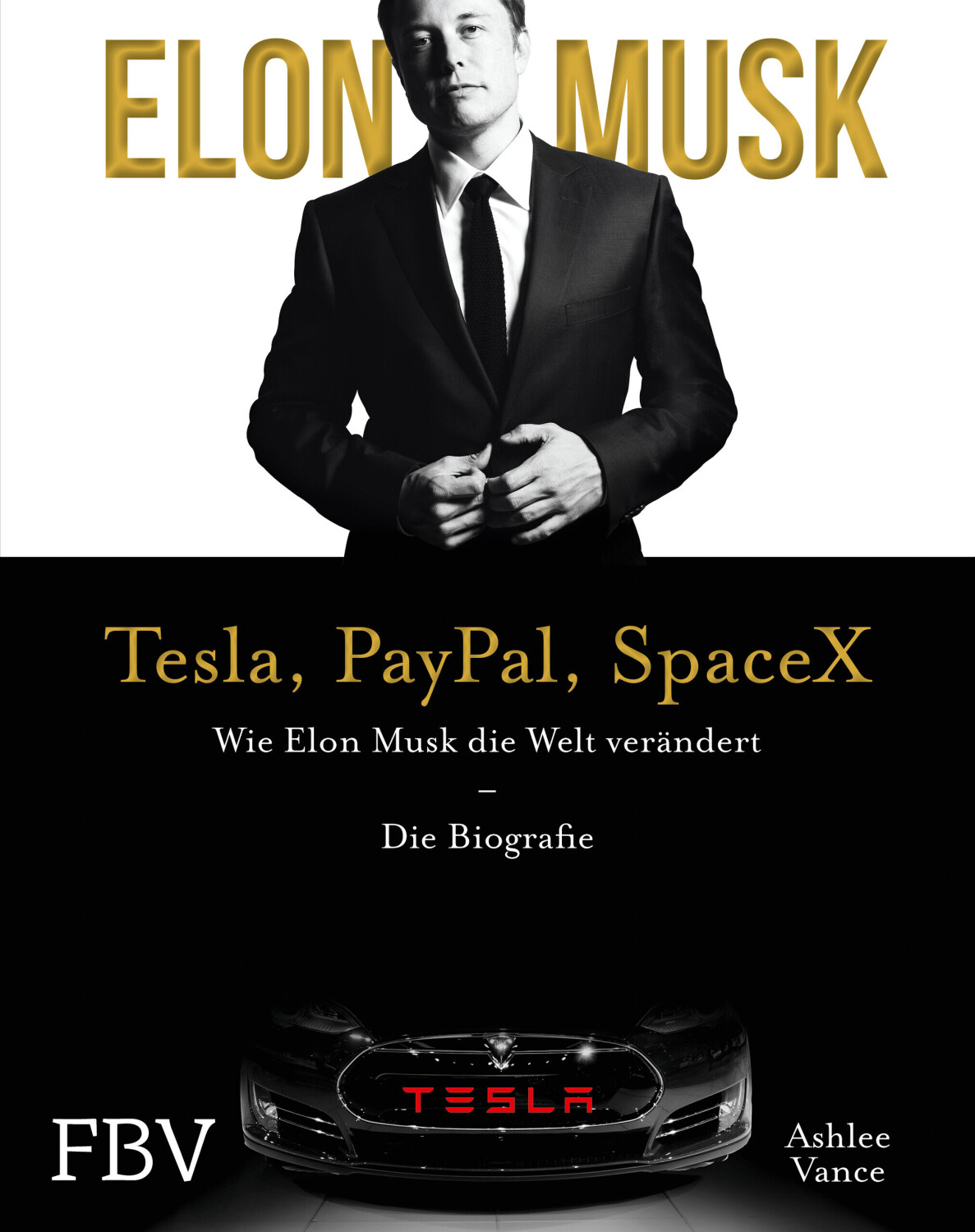 Elon Musk - Tesla, PayPal, SpaceX: Wie Elon Musk die Welt verändert - Die Biografie. Limitierte Sonderausgabe mit Goldschnitt (ISBN:9783959724210)