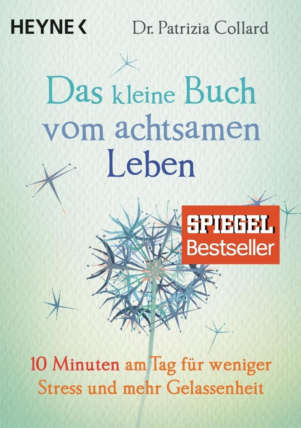 Das kleine Buch vom achtsamen Leben: 10 Minuten am Tag für weniger Stress und mehr Gelassenheit (ISBN:9783453703100)
