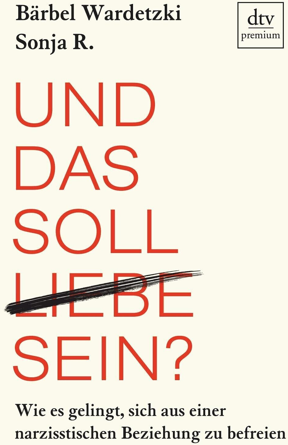 Und das soll Liebe sein?: Wie es gelingt, sich aus einer narzisstischen Beziehung zu befreien (ISBN:9783423261890)