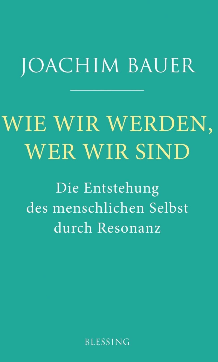 Wie wir werden, wer wir sind: Die Entstehung des menschlichen Selbst durch Resonanz (ISBN:9783896676207)