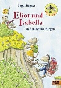 Eliot und Isabella in den Räuberbergen: Roman. Mit farbigen Bildern von Ingo Siegner (ISBN:9783407758200)