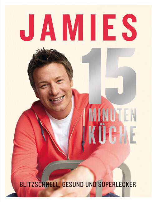 Jamies 15-Minuten-Küche: Blitzschnell, gesund und superlecker (ISBN:9783831022632)