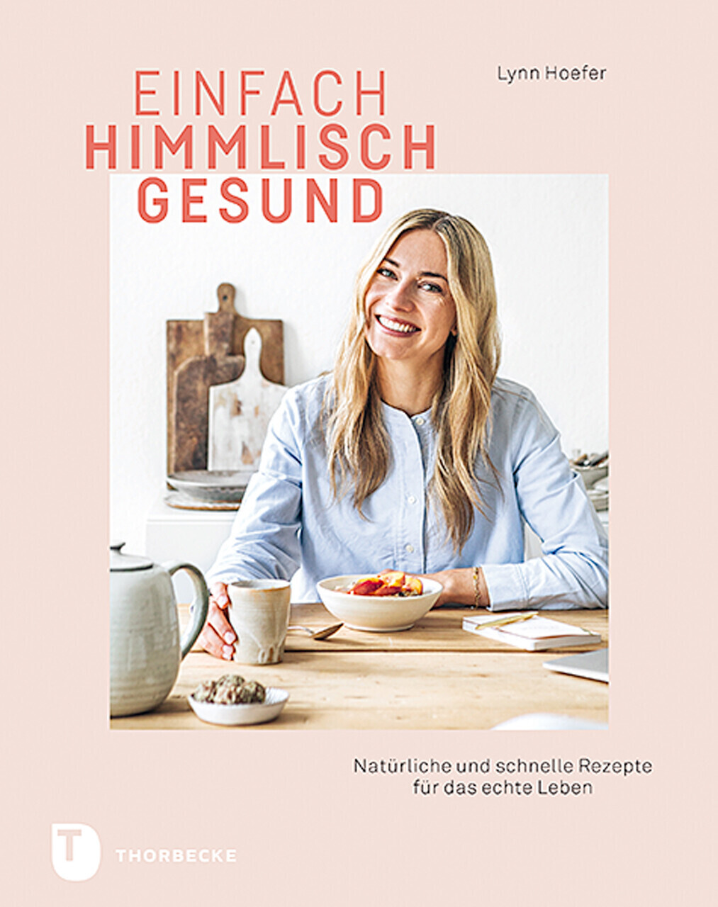 Einfach himmlisch gesund: Natürliche und schnelle Rezepte für das echte Leben (ISBN:9783799514422)