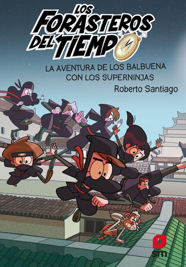 Los Forasteros del Tiempo 10: La aventura de los Balbuena con los Superninjas (Roberto Santiago)