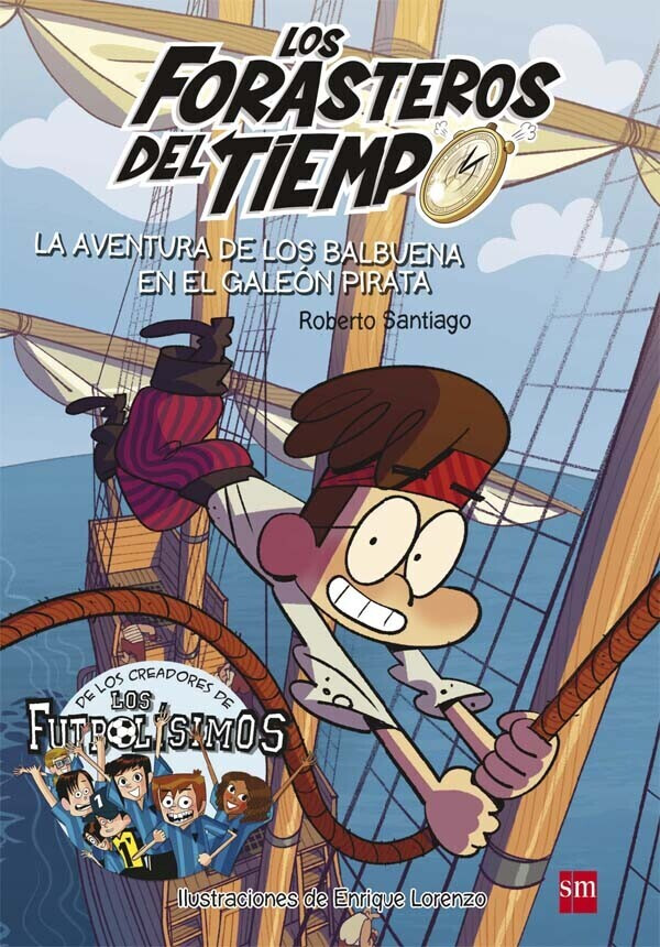 Los Forasteros del Tiempo 4: La aventura de los Balbuena en el galeón pirata (Roberto Santiago)