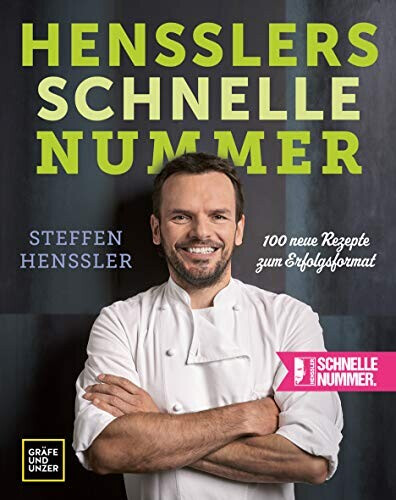 Hensslers schnelle Nummer 100 neue Rezepte zum Erfolgsformat (Steffen Henssler)