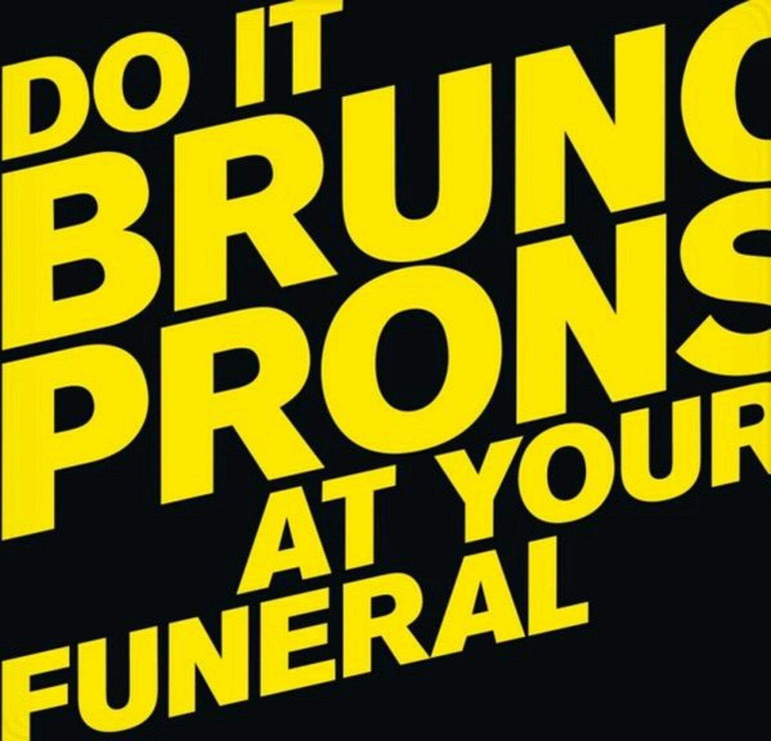 Bruno Pronsato - DO IT AT YOUR FUNERAL (Vinyl)