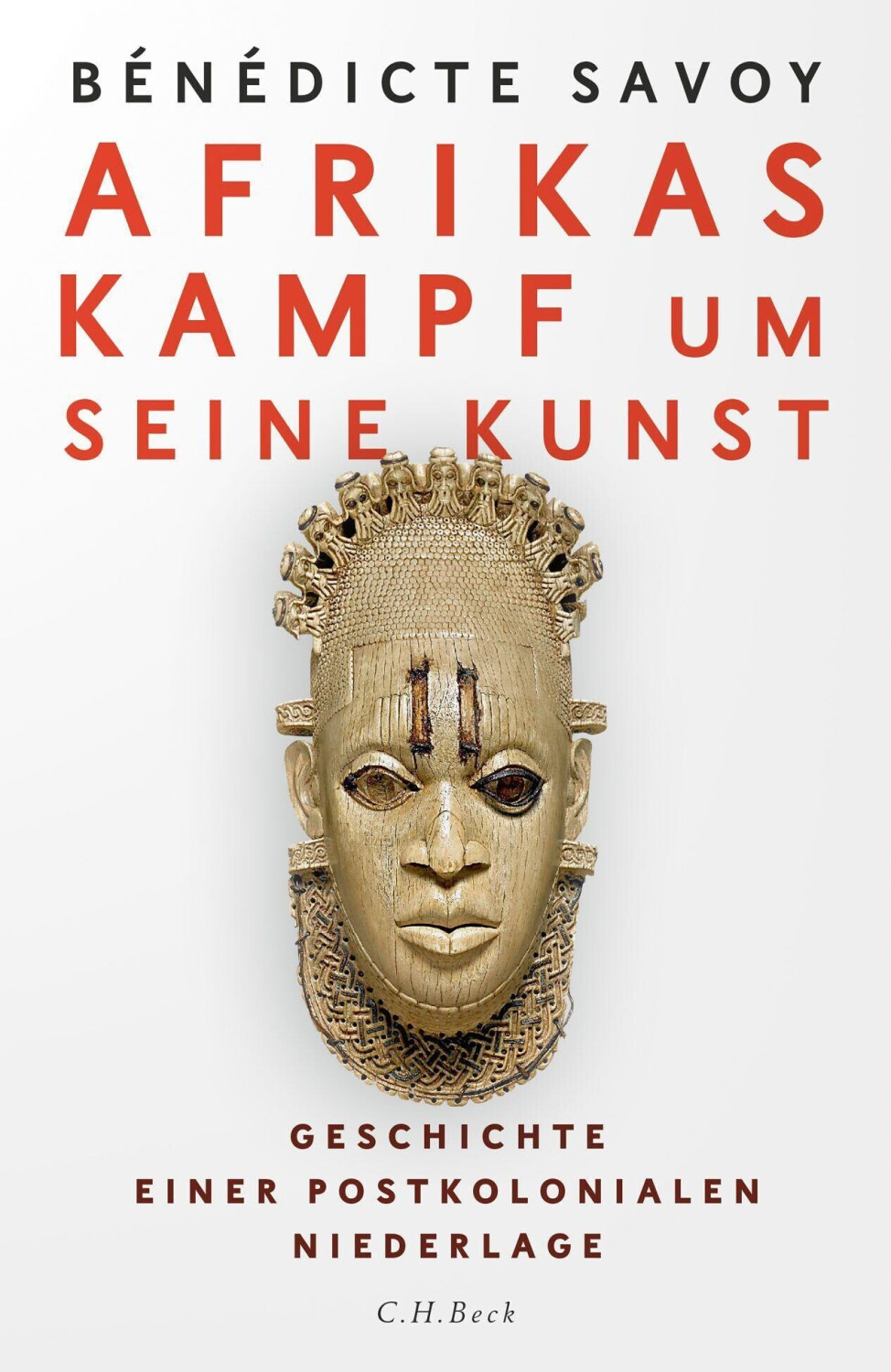 Afrikas Kampf um seine Kunst (Bénédicte Savoy)