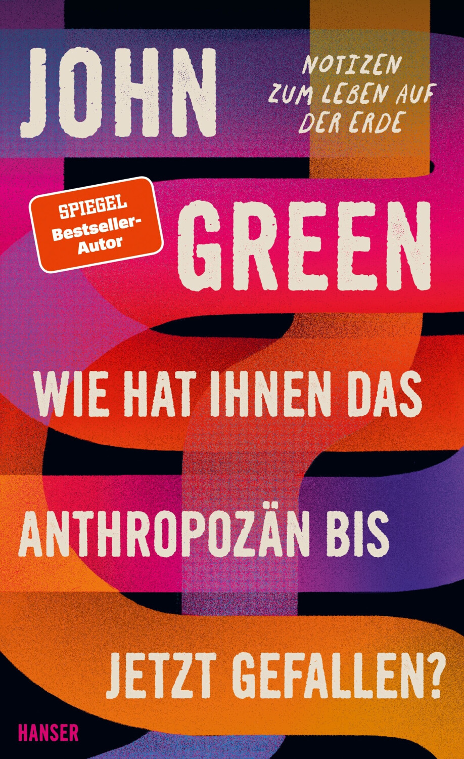 Wie hat Ihnen das Anthropozän bis jetzt gefallen? (John Green)
