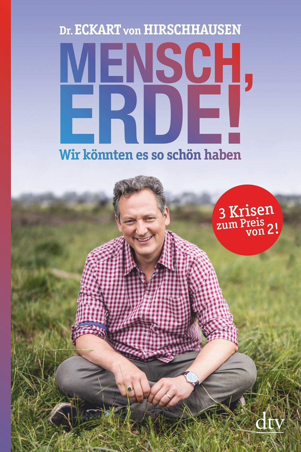 Mensch, Erde! Wir könnten es so schön haben (Eckart von Hirschhausen)
