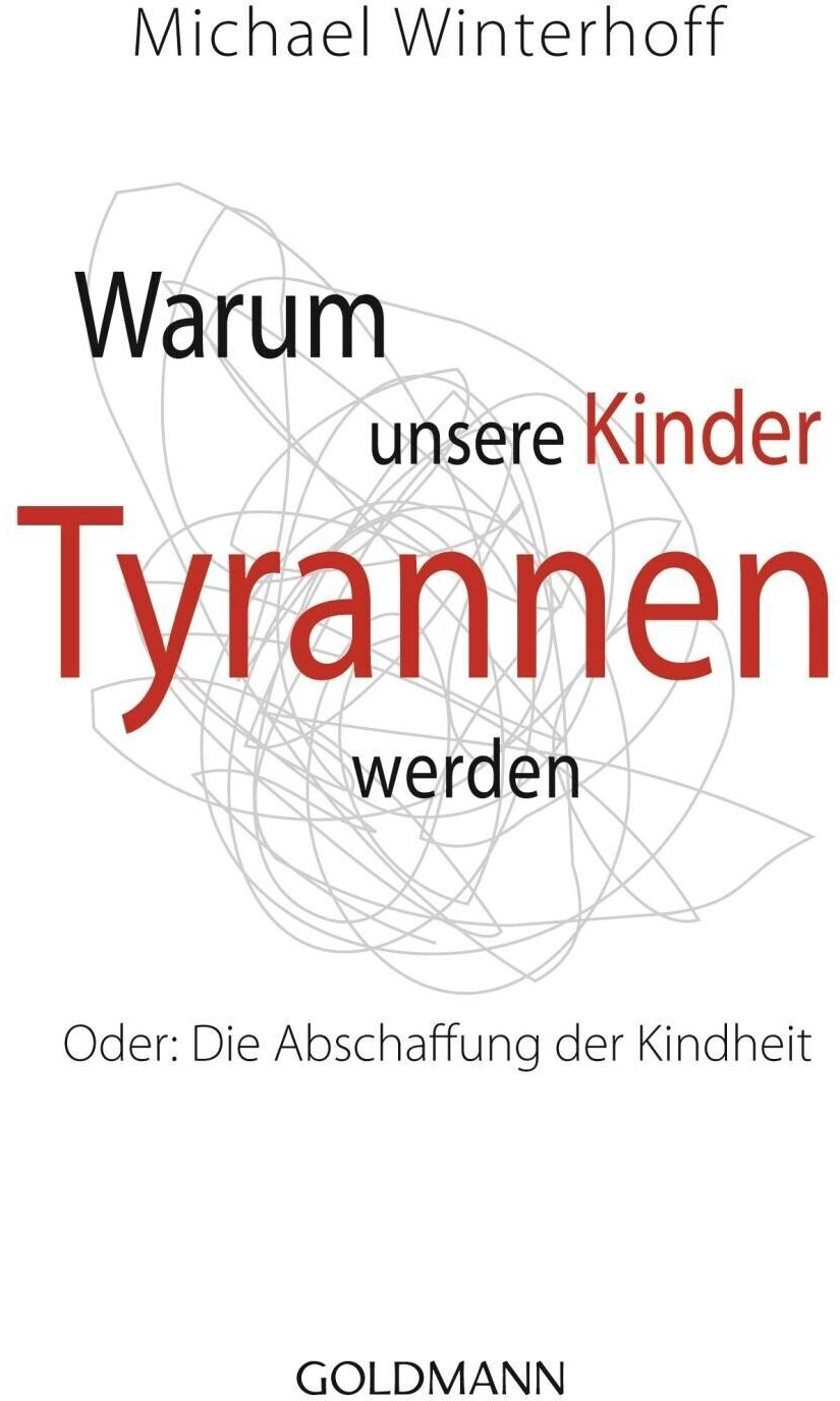 Warum unsere Kinder Tyrannen werden (Michael Winterhoff)