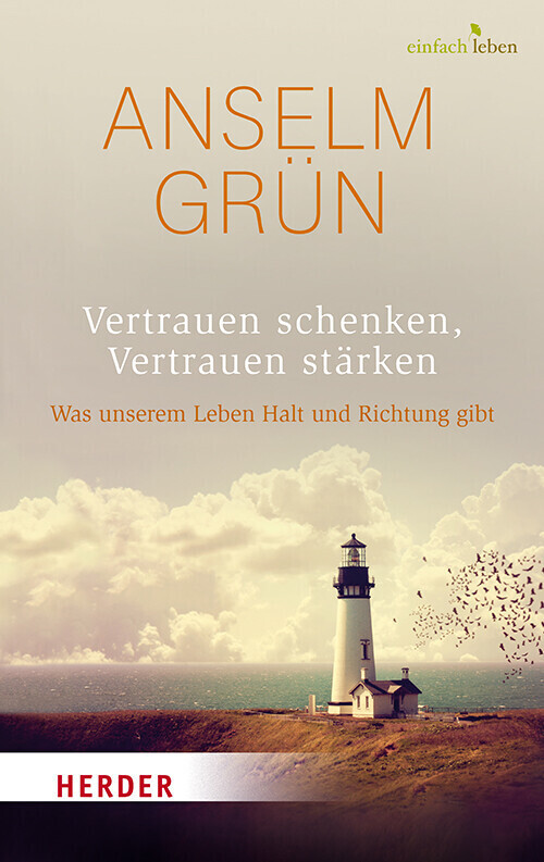 Vertrauen schenken, Vertrauen stärken (Anselm Grün)