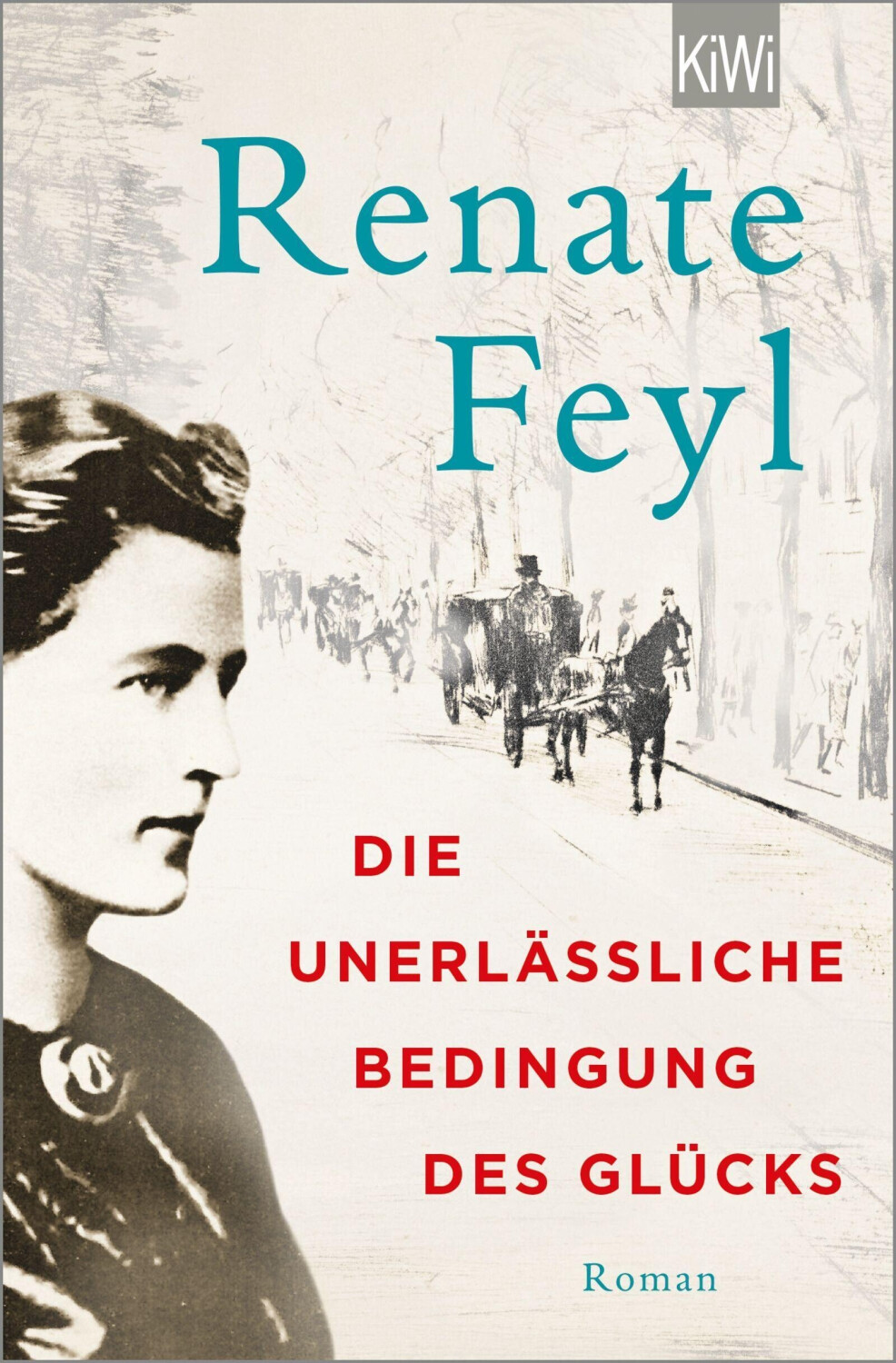 Die unerlässliche Bedingung des Glücks (Renate Feyl)