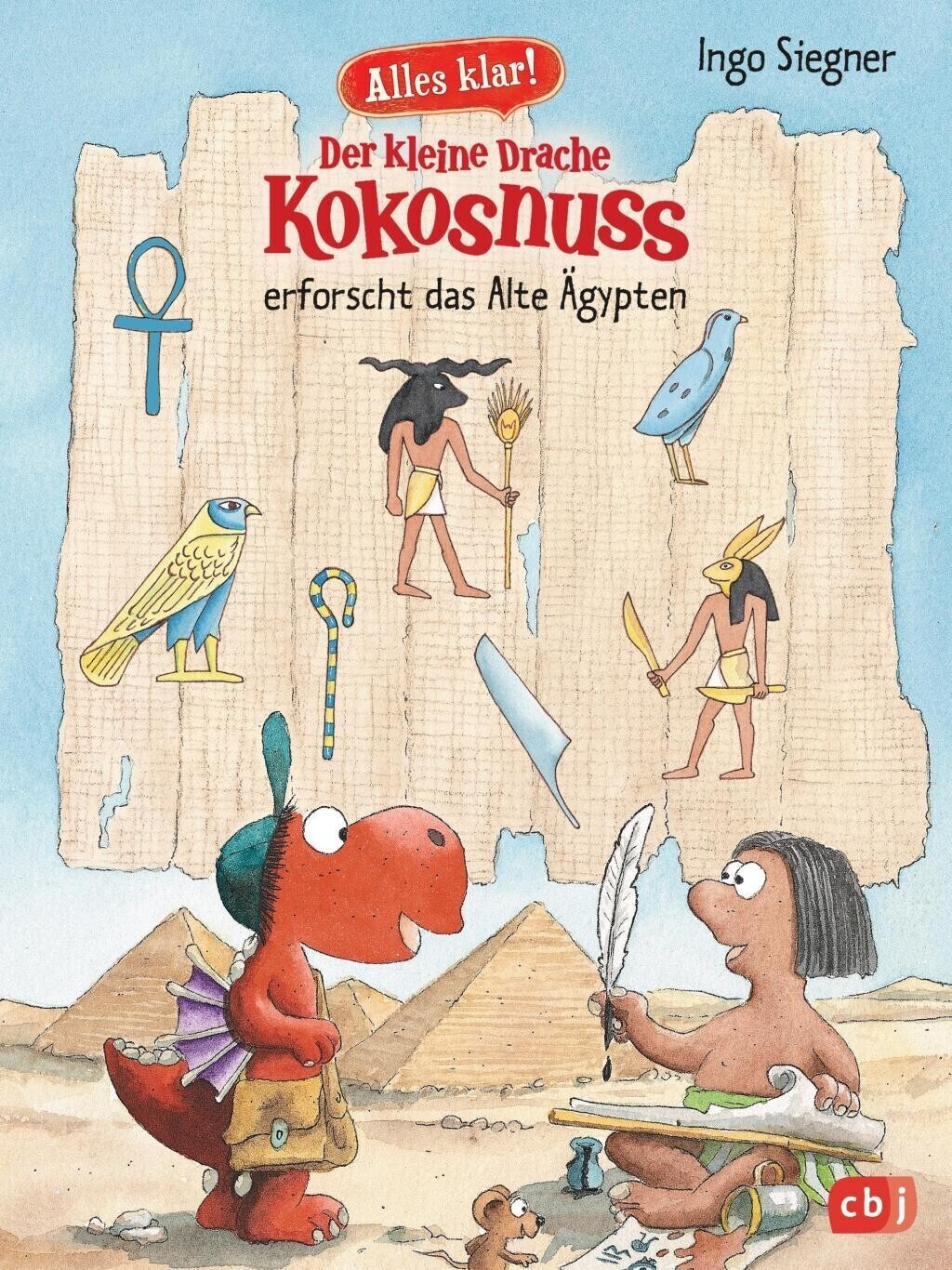 Alles klar! Der kleine Drache Kokosnuss erforscht das Alte Ägypten (Ingo Siegner)