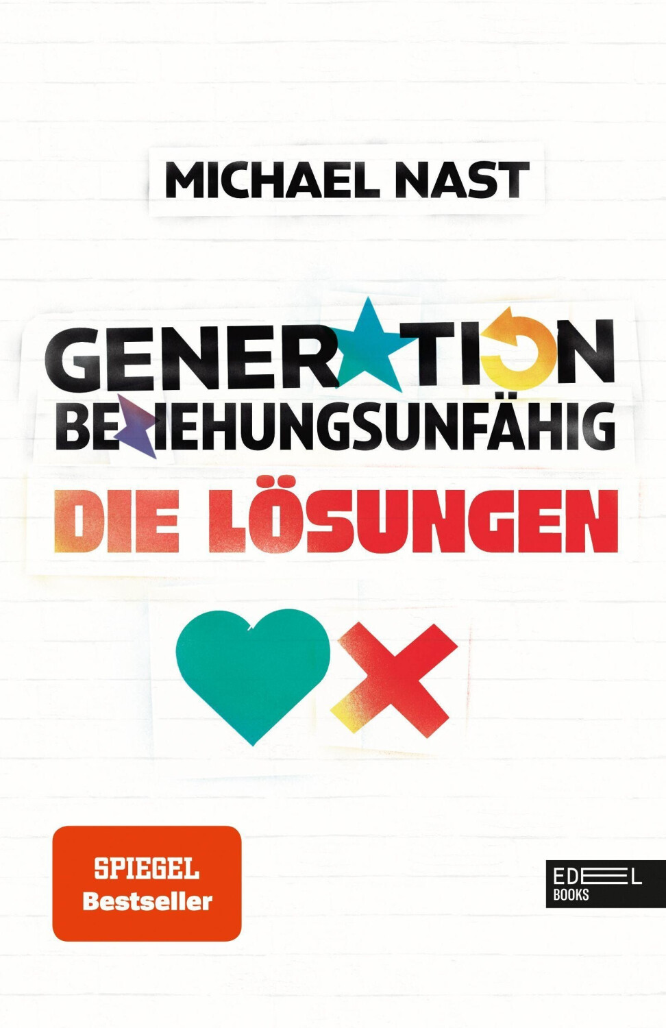 Generation Beziehungsunfähig. Die Lösungen (Michael Nast) [9783841907394]
