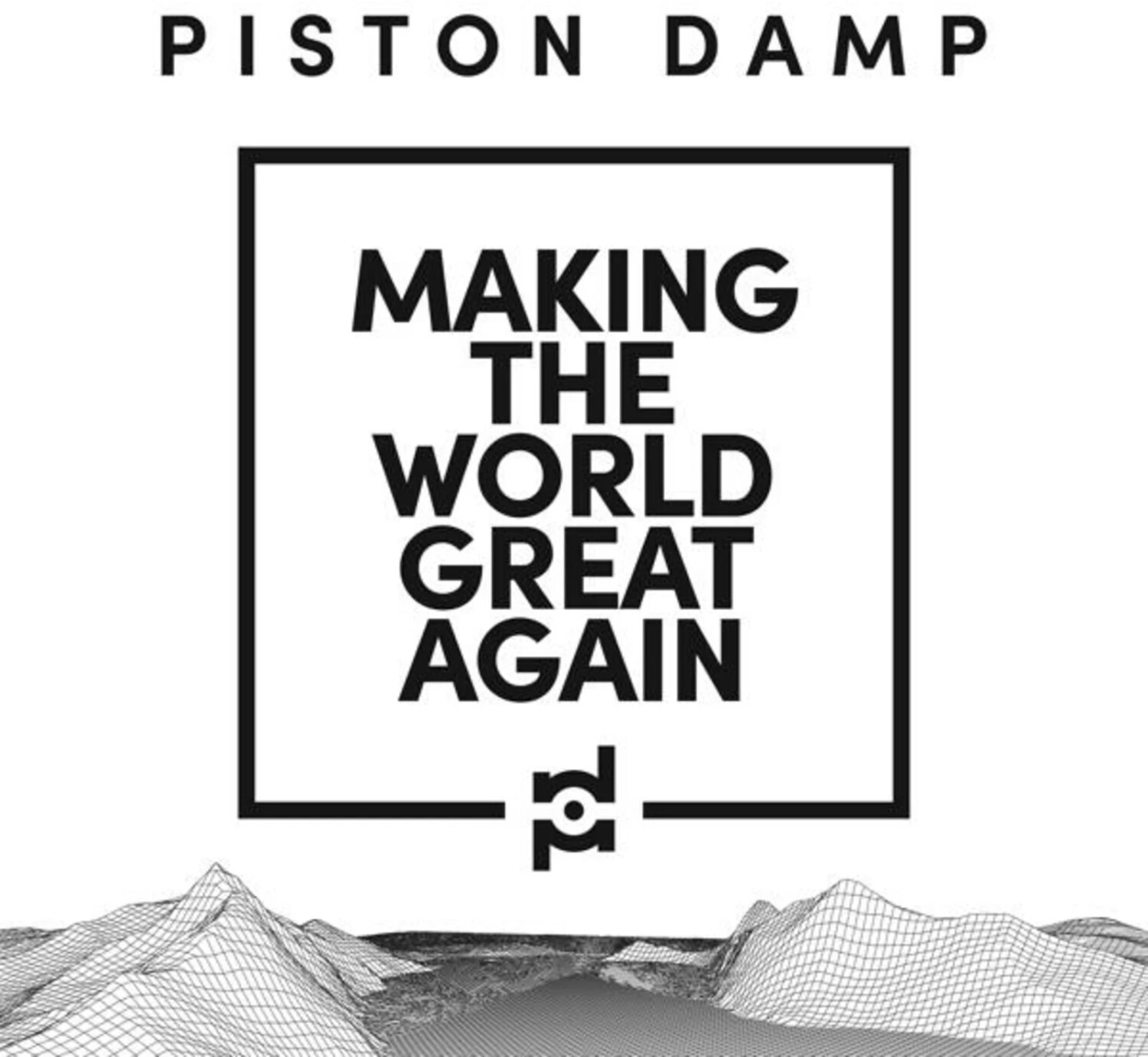 Piston Damp - Making The World Great Again (Vinyl)