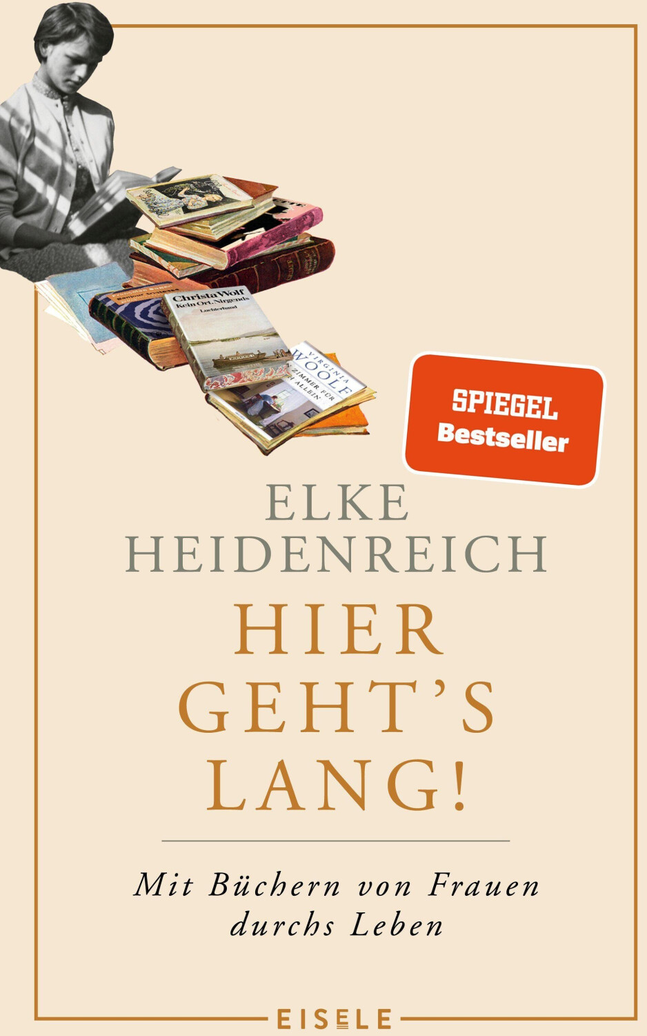 Hier geht’s lang! Mit Büchern von Frauen durchs Leben (Elke Heidenreich)