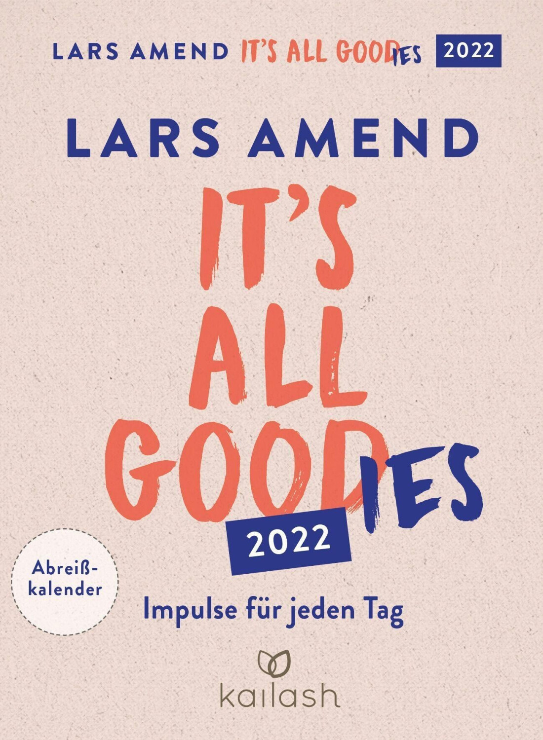 Kailash It's all good(ies)  2022 Impulse für jeden Tag