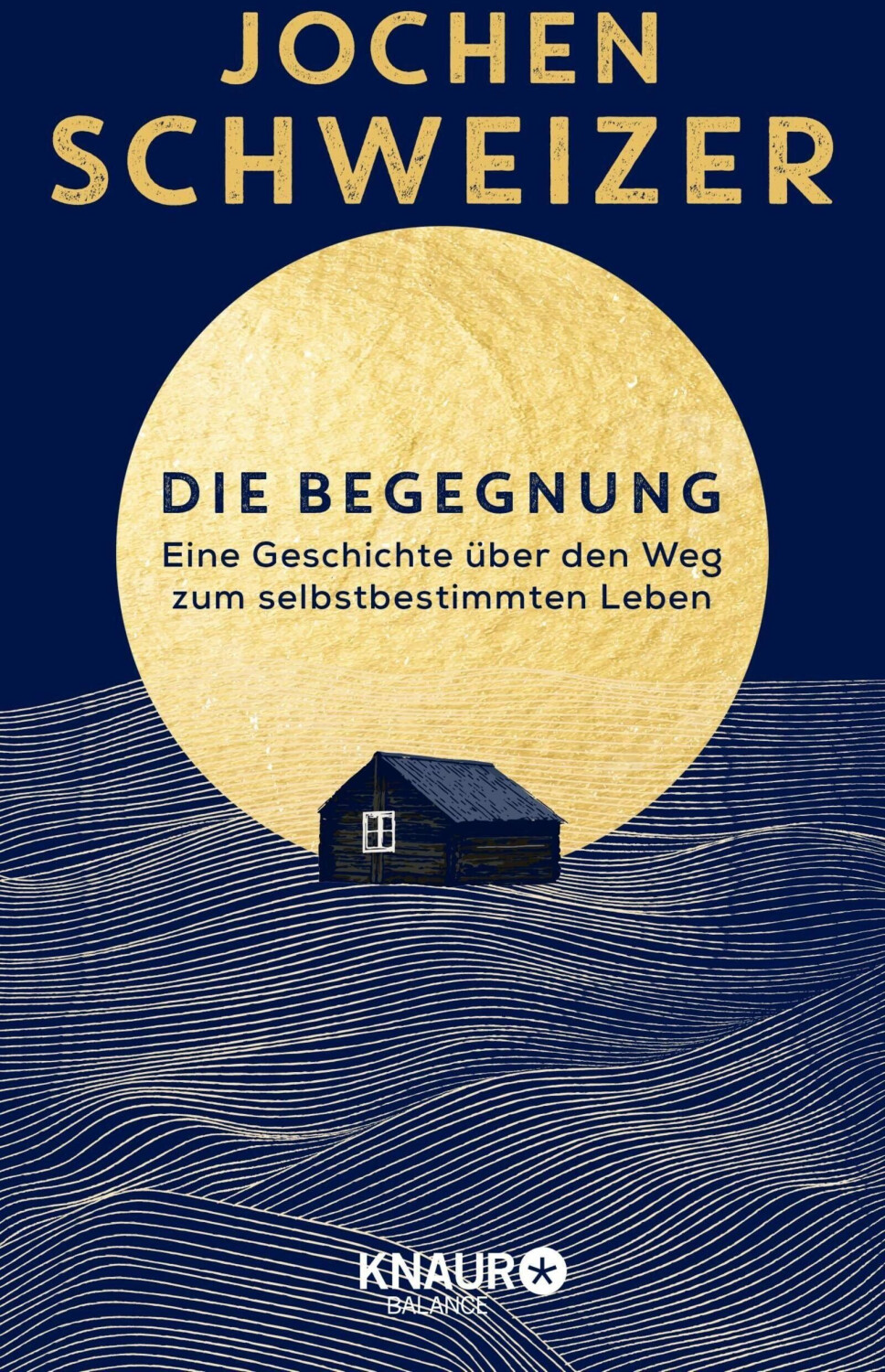 Die Begegnung. Eine Geschichte über den Weg zum selbstbestimmten Leben (Jochen Schweizer)