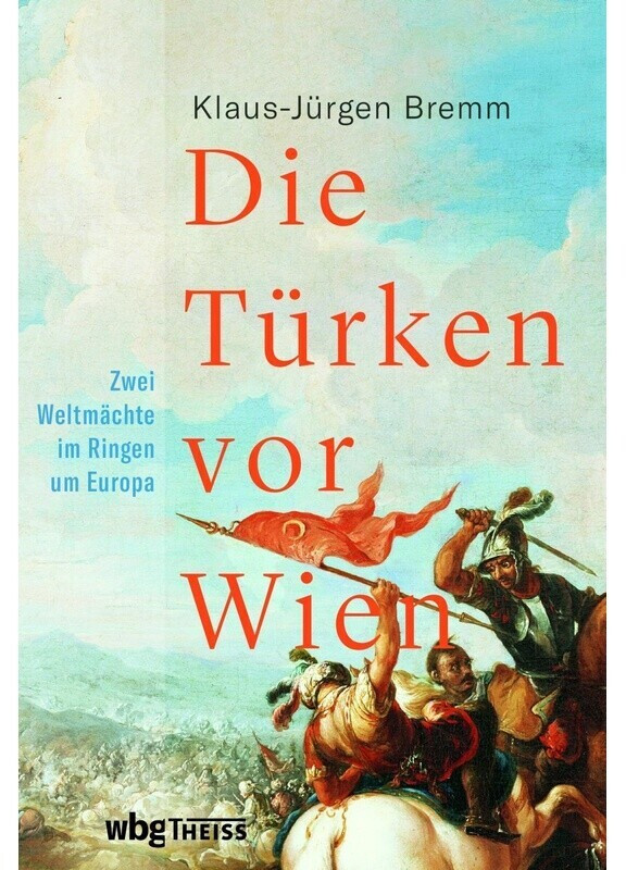 Die Türken vor Wien (Klaus-Jürgen Bremm)