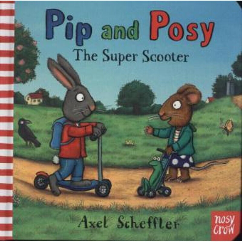 Pip and Posy: The Super Scooter (Axel Scheffler)