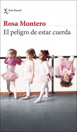 El peligro de estar cuerda (Rosa Montero)