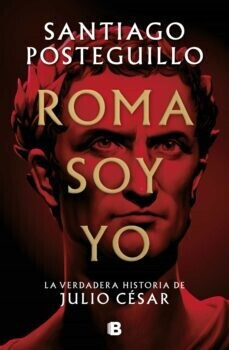 Roma soy yo (Santiago Posteguillo) [Hardcover]