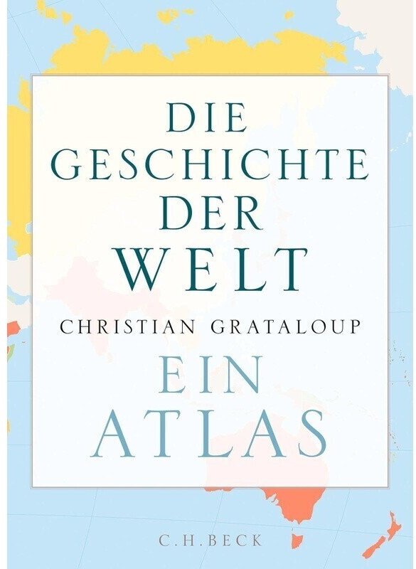 Die Geschichte der Welt Ein Atlas (Christian Grataloup) [9783406773457]