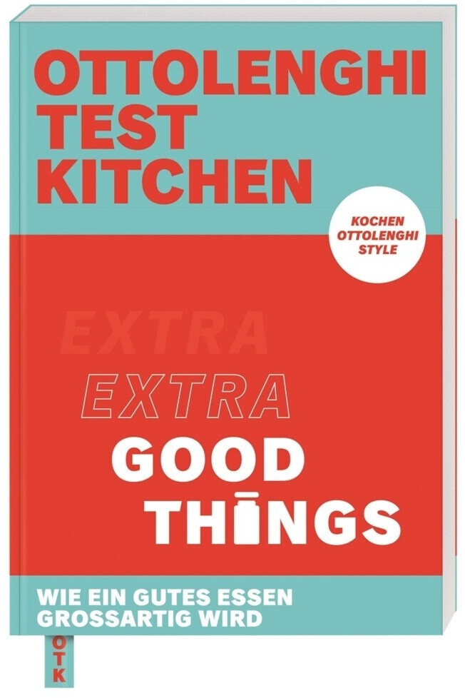 Ottolenghi Test Kitchen - Extra Good Things - Yotam Ottolenghi, Noor Murad (ISBN:9783831045969)