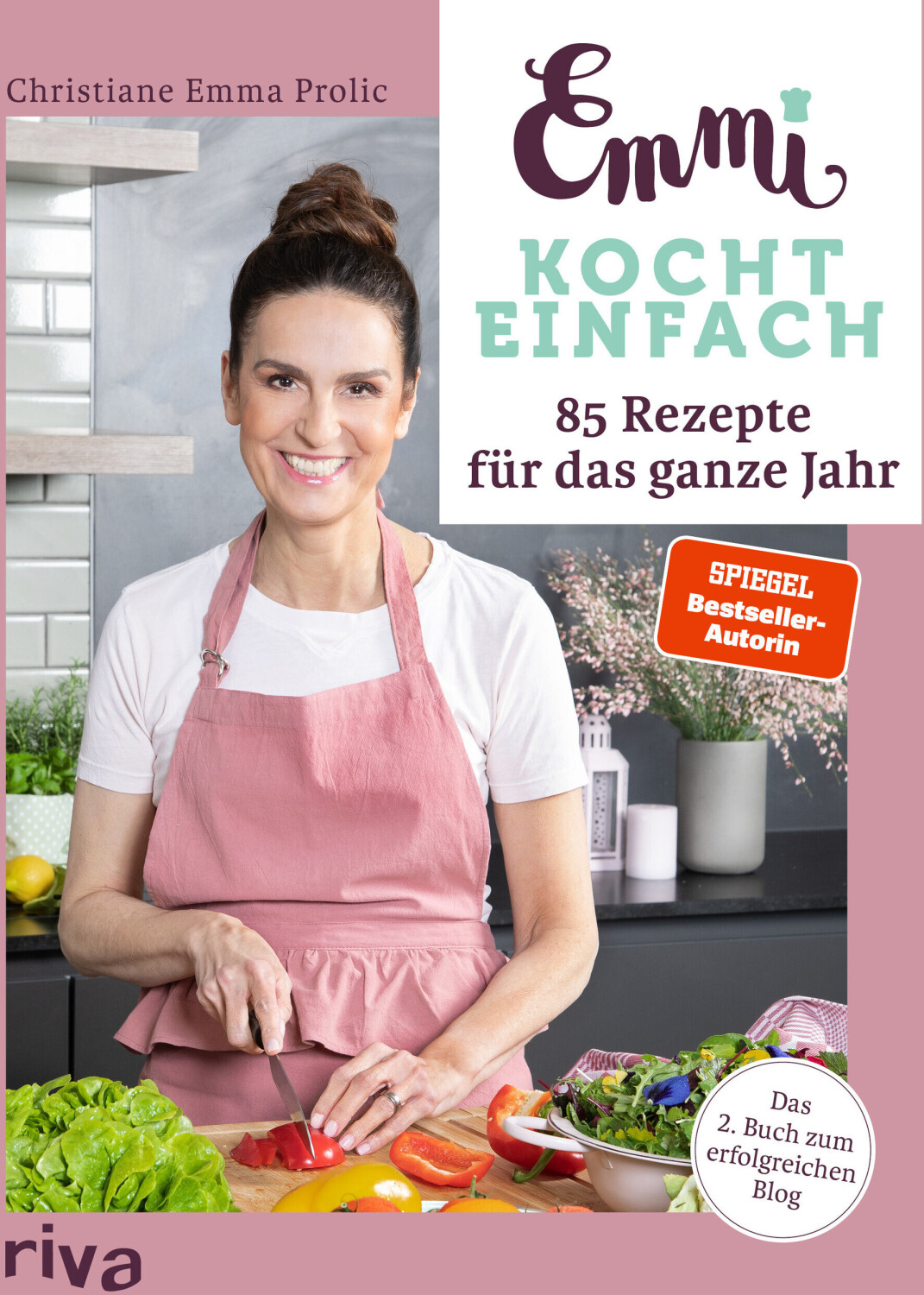 Emmi Kocht Einfach: 85 Rezepte Für Das Ganze Jahr - Christiane Emma Prolic (ISBN:9783742320896)