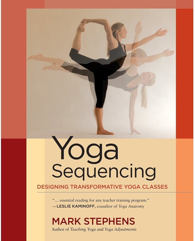 Yoga Sequencing (Mark Stephens) (ISBN: 9781583944974)