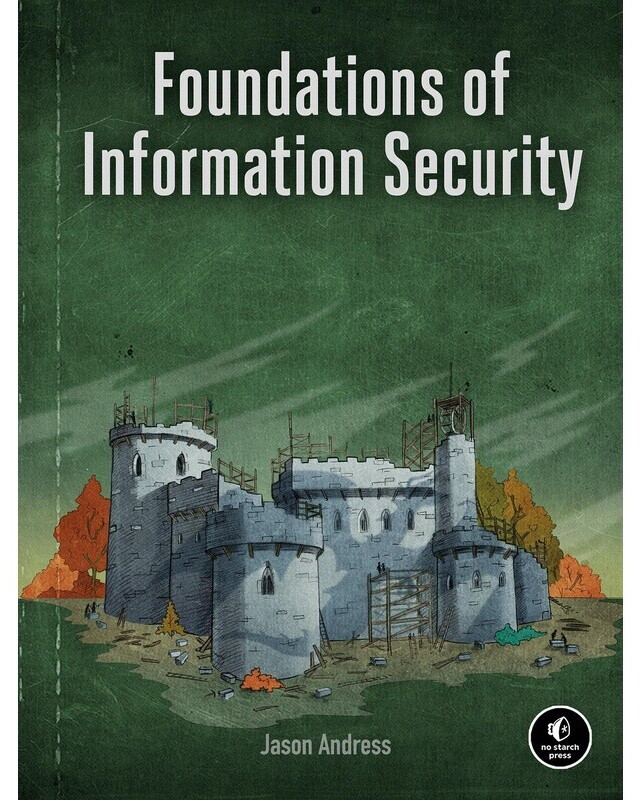 Foundations of Information Security: A Straightforward Introduction (Jason Andress) (ISBN: 9781718500044)