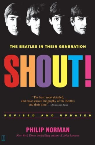 Shout!: The Beatles in Their Generation (Philip Norman) (ISBN: 9780743235655)