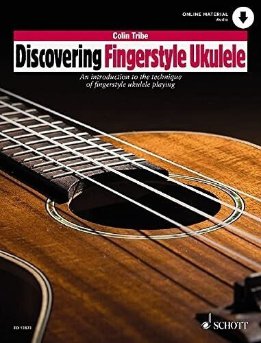 Discovering Fingerstyle Ukulele: An introduction to the technique of fingerstyle ukulele playing. Vol.1. Ukulele. (Schott Pop-Styles, Band 1) (Colin Tribe) (ISBN: 9781847614797)