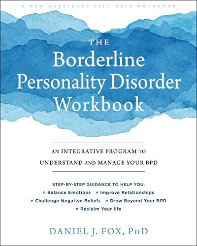 The Borderline Personality Disorder Workbook: An Integrative Program to Understand and Manage Your Bpd (Daniel J. Fox) (ISBN: 9781684032730)
