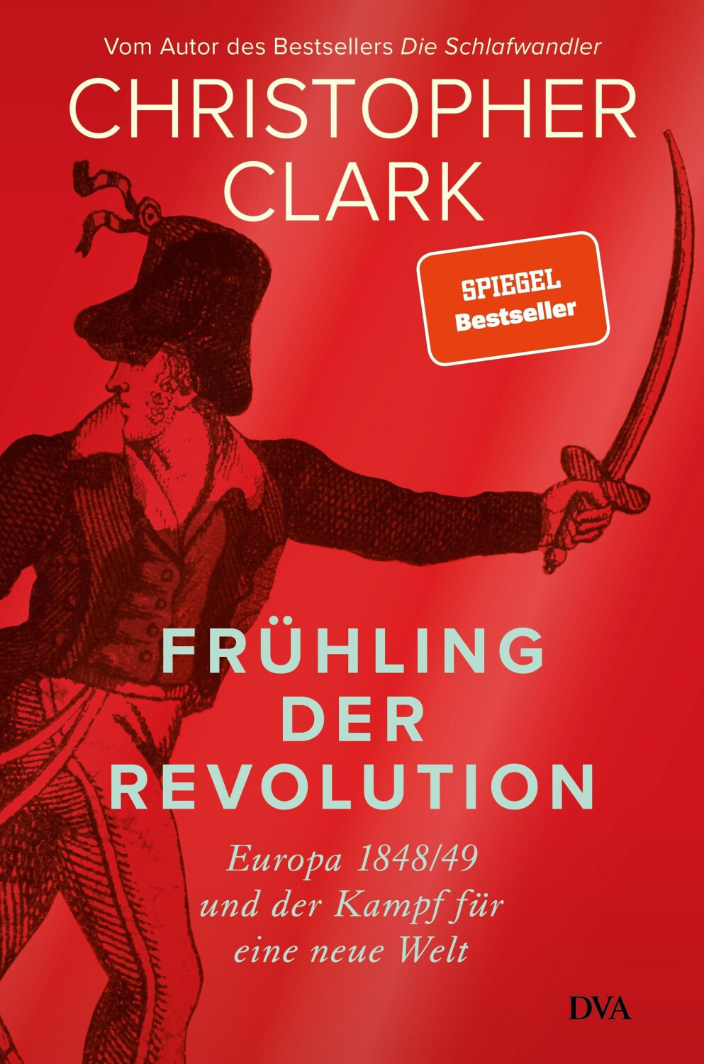 Frühling der Revolution Europa 1848/49 und der Kampf für eine neue Welt (Christopher Clark) [Hardcover]