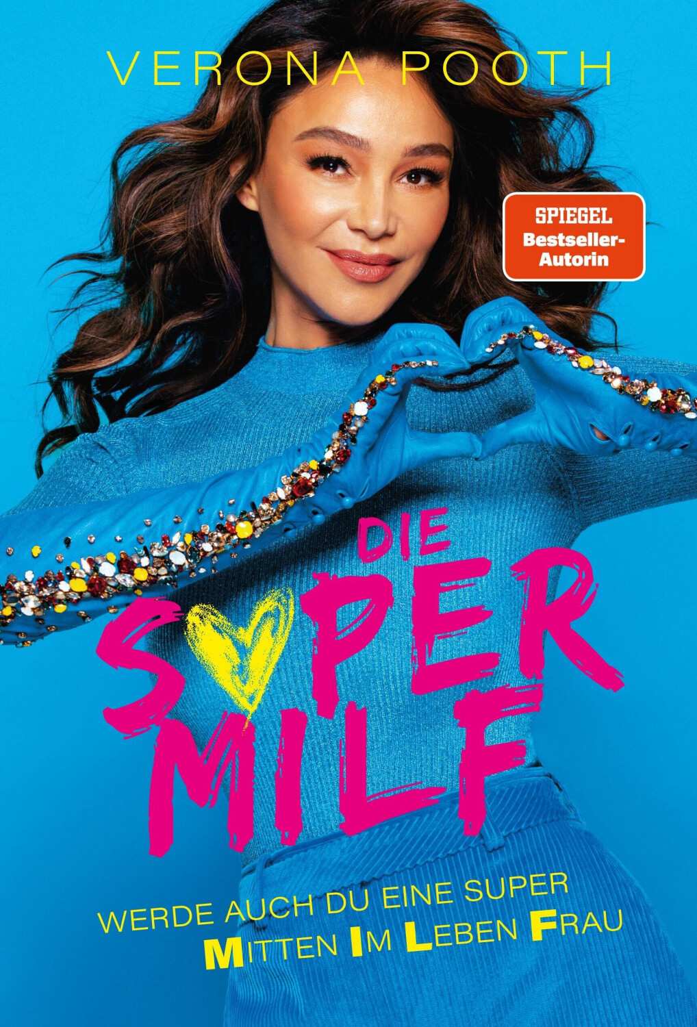 Die Supermilf WERDE AUCH DU EINE SUPER MITTEN IM LEBEN FRAU (Verona Pooth) [Paperback]