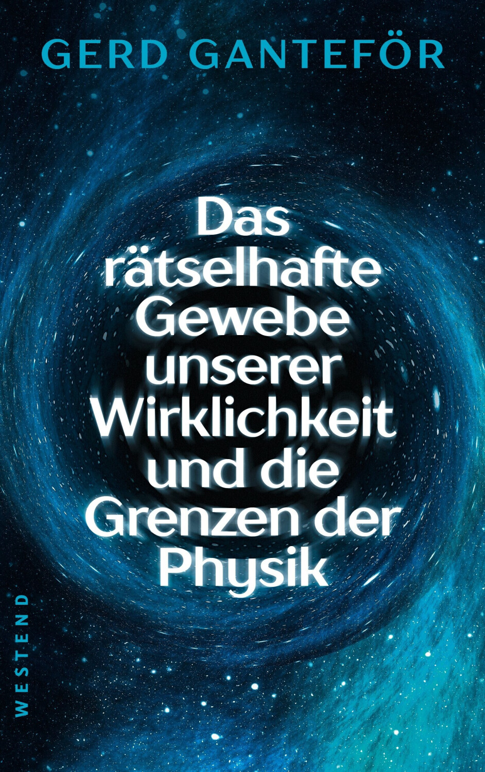 Das rätselhafte Gewebe unserer Wirklichkeit und die Grenzen der Physik (Gerd Ganteför) (ISBN: 9783864893834)