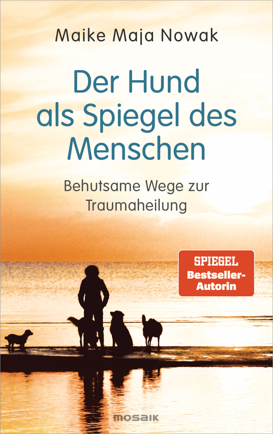 Der Hund als Spiegel des Menschen (Maike Maja Nowak) (ISBN: 9783442394050)
