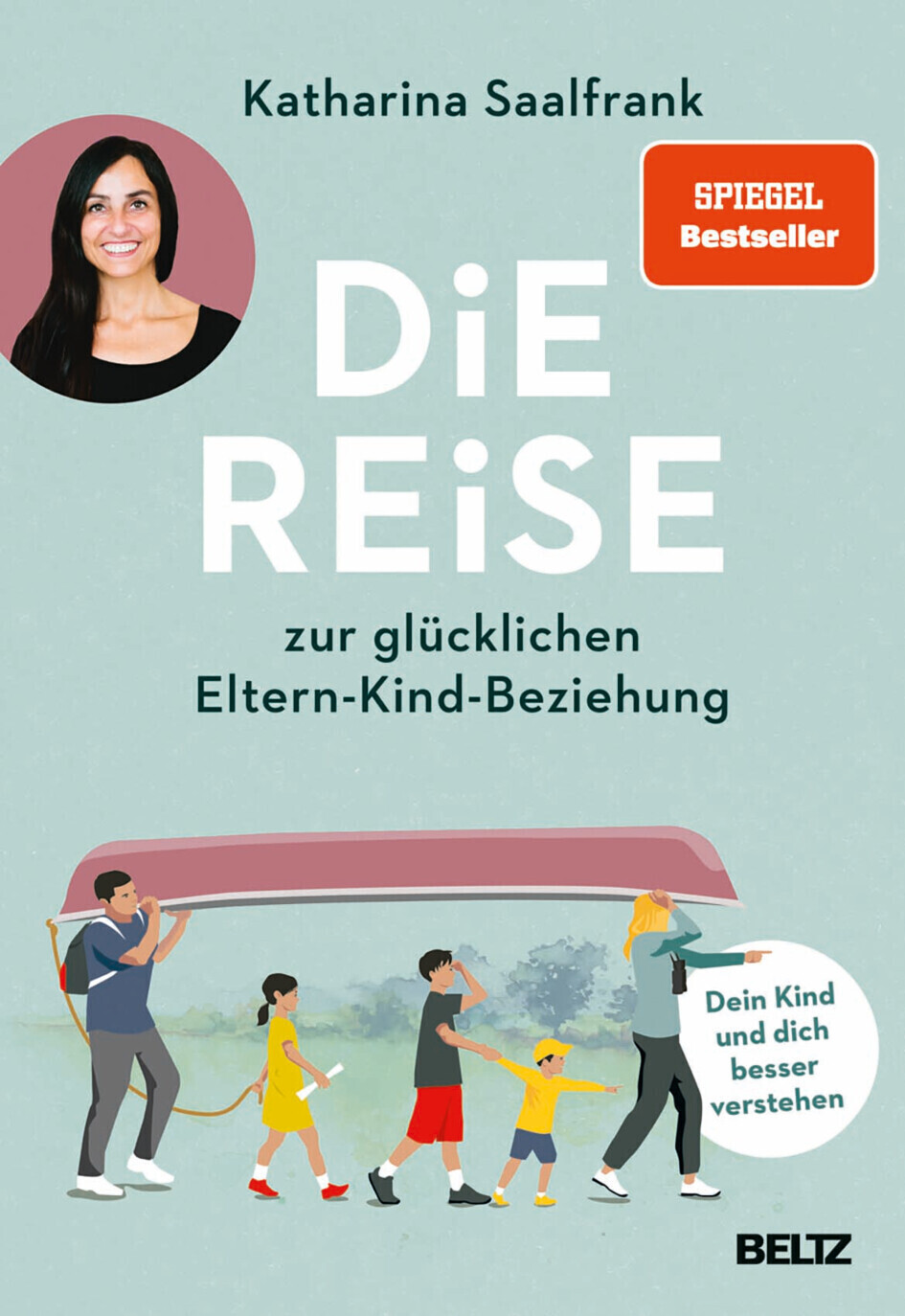 Die Reise zur glücklichen Eltern-Kind-Beziehung (Katharina Saalfrank) (ISBN: 9783407866882)