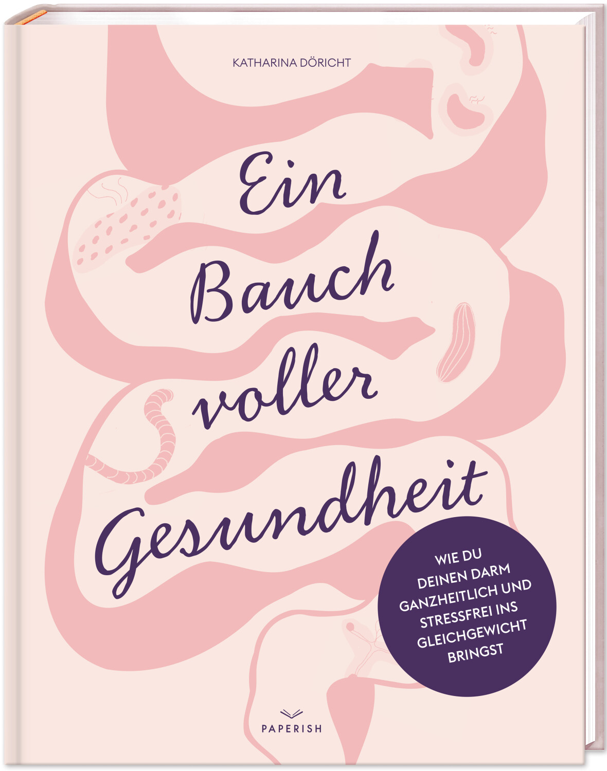 Ein Bauch voller Gesundheit Tasty Katy (Katharina Döricht) (ISBN: 9783968950334)