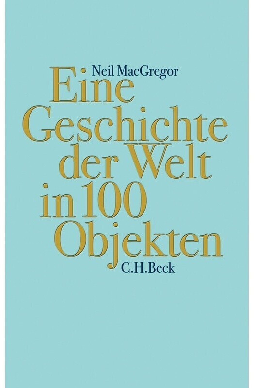 Eine Geschichte der Welt in 100 Objekten (Neil MacGregor) (ISBN: 9783406652868)