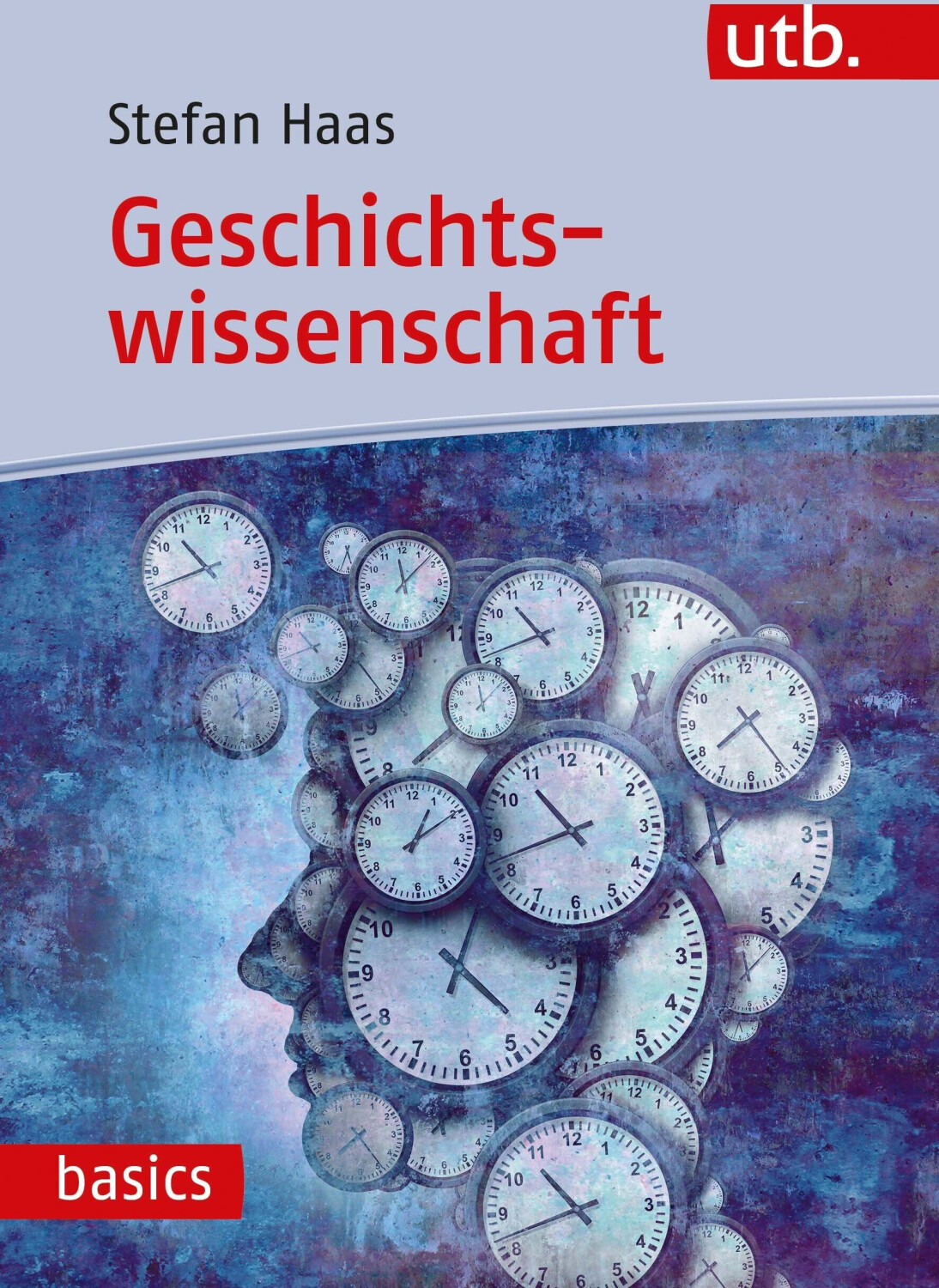 Geschichtswissenschaft (Stefan Haas) (ISBN: 9783825254018)