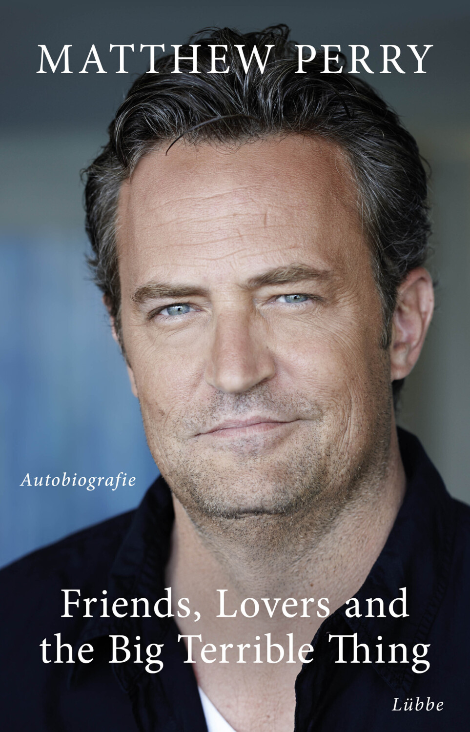 Friends, Lovers and the Big Terrible Thing (deutschsprachige Ausgabe) (Matthew Perry) [Hardcover]