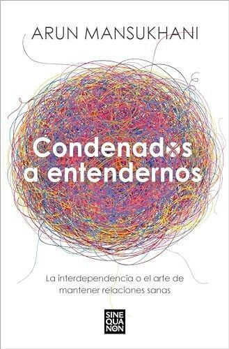 Condenados a entendernos (Arun Mansukhani)