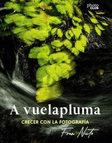 A Vuelapluma. Crecer con la fotografía (Fran Nieto)