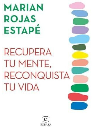 Recupera tu mente. Reconquista tu vida (Marian Rojas)