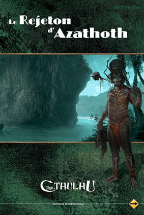 L'Appel de Cthulhu - Le Rejeton d'Azathoth