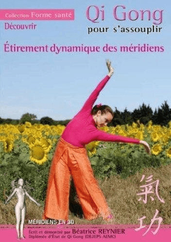 Qi gong pour s'assouplir : étirement dynamique des méridiens [DVD]